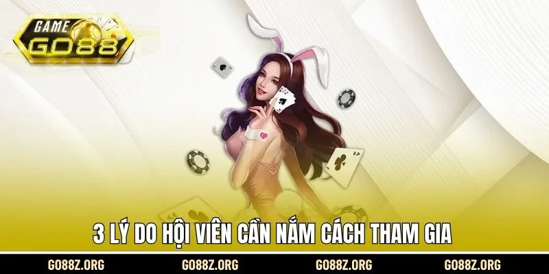 3 lý do hội viên cần nắm cách tham gia
