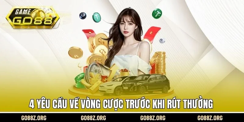 4 yêu cầu về vòng cược trước khi rút thưởng