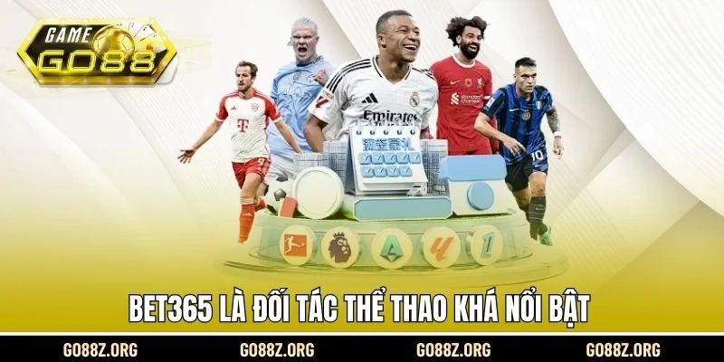 Bet365 là đối tác thể thao khá nổi bật 