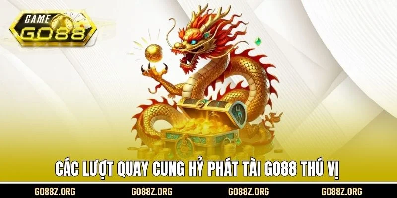 Các lượt quay Cung hỷ phát tài Go88 thú vị