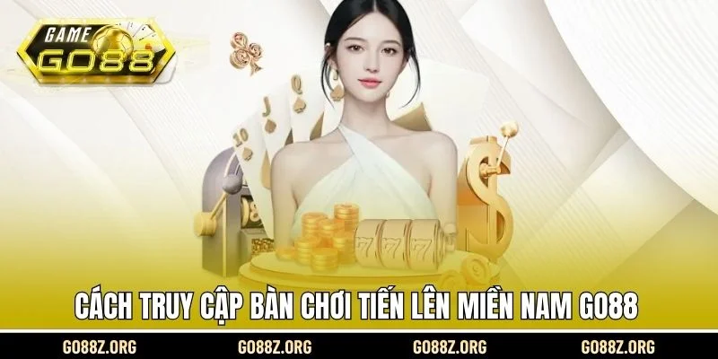 Cách truy cập bàn chơi tiến lên miền nam Go88