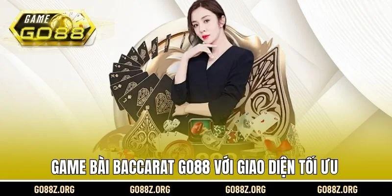 Game bài Baccarat Go88 với giao diện tối ưu 