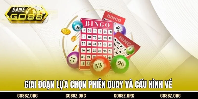 Giai đoạn lựa chọn phiên quay và cấu hình vé