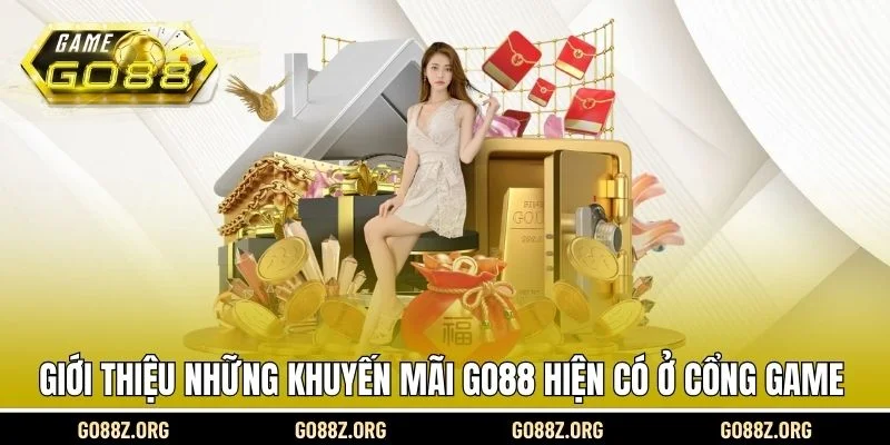 Giới thiệu những khuyến mãi Go88 hiện có ở cổng game