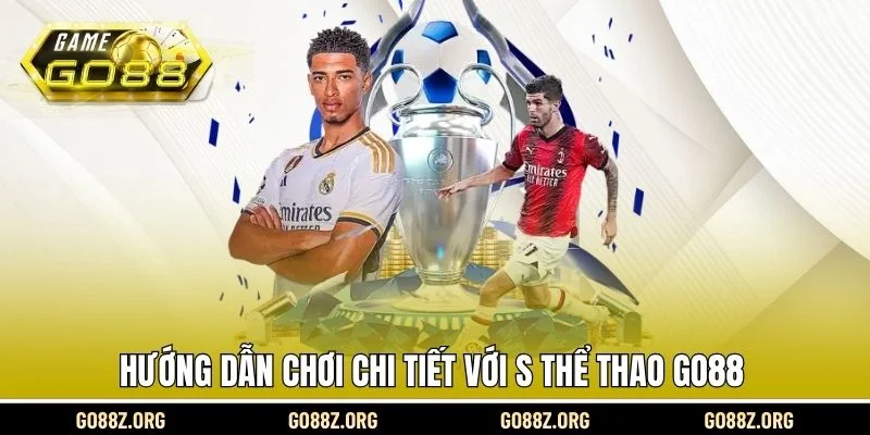 Hướng dẫn chơi chi tiết với S thể thao Go88