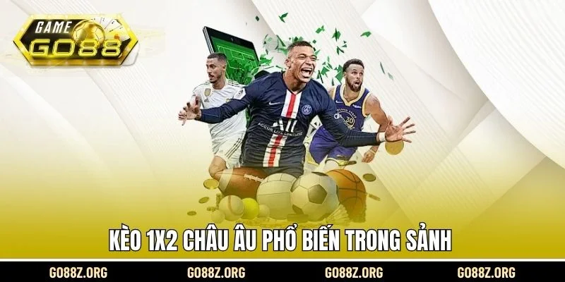 Kèo 1X2 châu Âu phổ biến trong sảnh