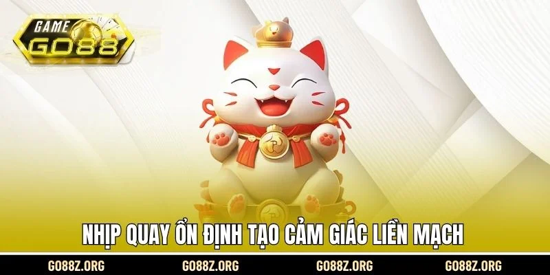 Nhịp quay ổn định tạo cảm giác liền mạch