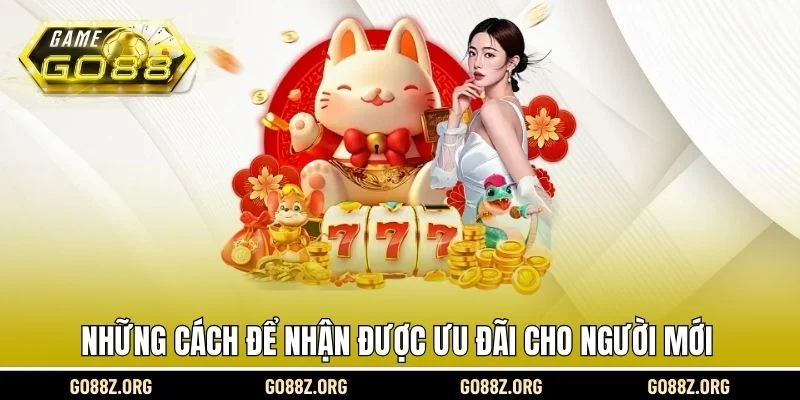 Những cách để nhận được ưu đãi cho người mới