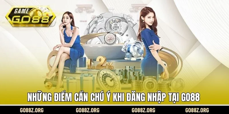 Những điểm cần chú ý khi đăng nhập tại Go88