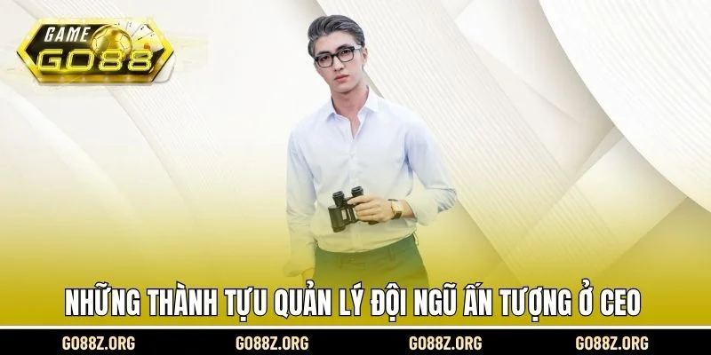 Những thành tựu quản lý đội ngũ ấn tượng ở CEO