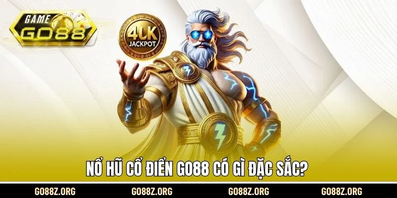 Nổ hũ cổ điển Go88 có gì đặc sắc?