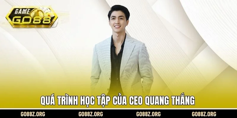 Quá trình học tập trong suốt nhiều năm của CEO Quang Thắng 