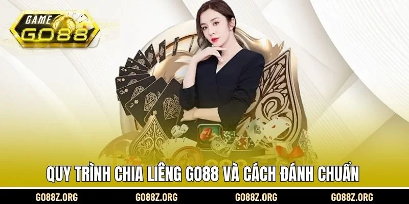 Quy trình chia liêng Go88 và cách đánh chuẩn