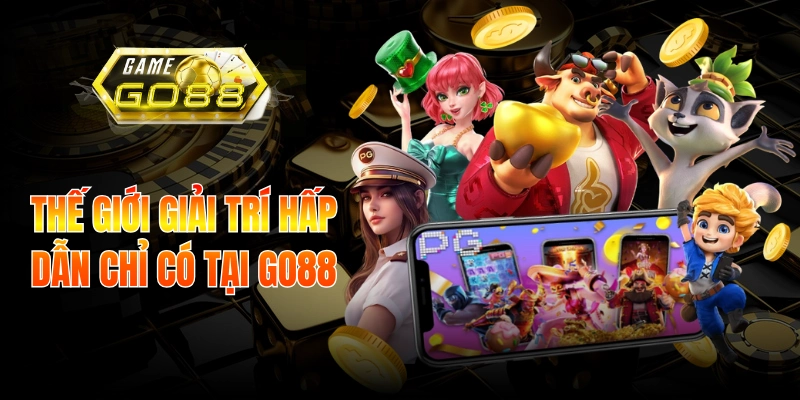 Thế giới giải trí hấp dẫn chỉ có tại Go88