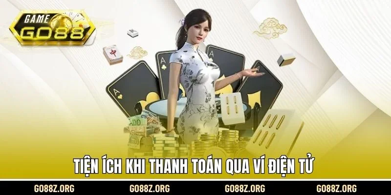Tiện ích khi thanh toán qua ví điện tử 