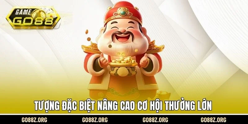 tượng đặc biệt nâng cao cơ hội thưởng lớn